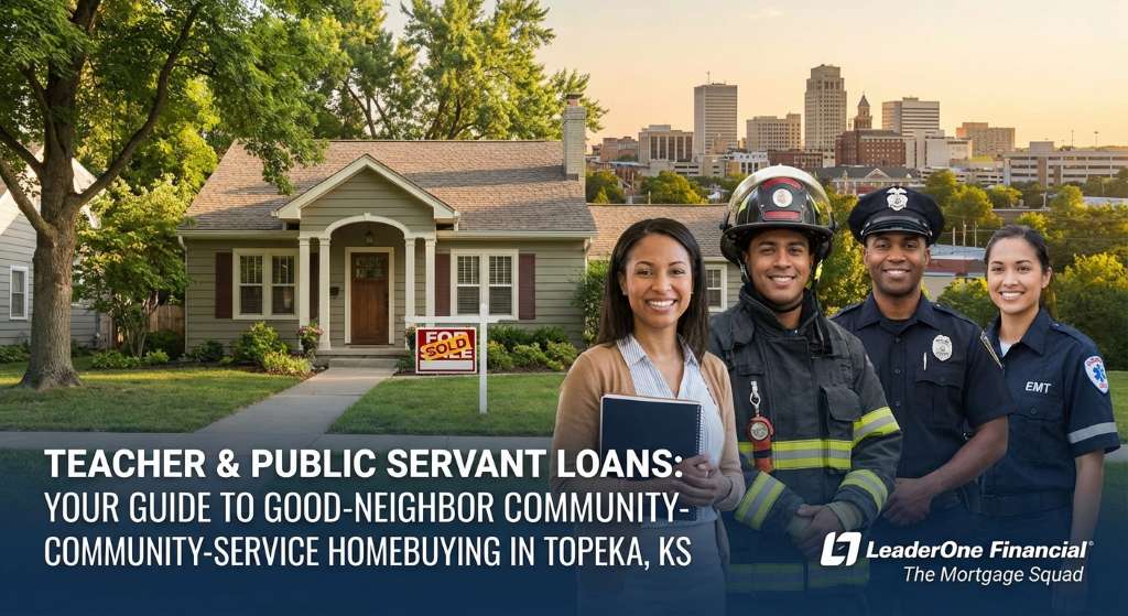 Teacher & Public Servant Loans: A Guide to Good-Neighbor Community-Service Homebuying Programs in Topeka, KS