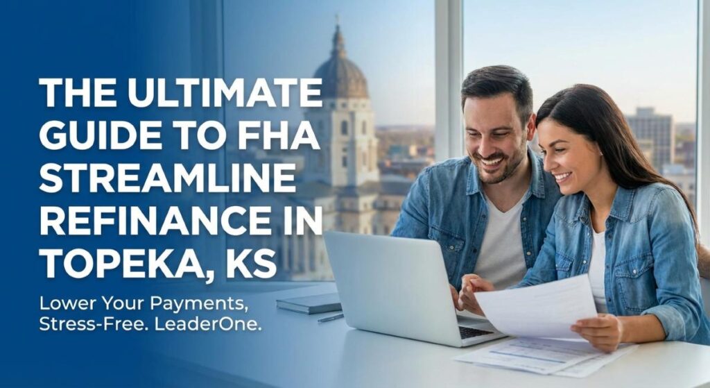 The Ultimate Guide to an FHA Streamline Refinance in Topeka, KS